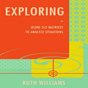 洋書 Exploring: Using 2x2 Matrices to Analyze Situations