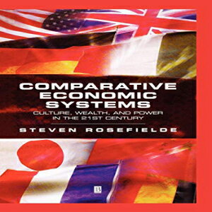 洋書 Comparative Economic Systems: Culture, Wealth, and Power in the 21st Century