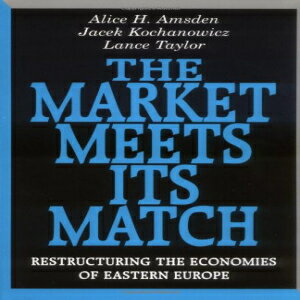 m The Market Meets its Match: Restructuring the Economies of Eastern Europe