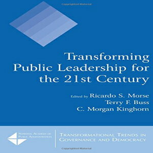 洋書 Transforming Public Leadership for the 21st Century (Transformational Trends in Governance and Democracy)