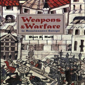 洋書 Weapons and Warfare in Renaissance Europe: Gunpowder, Technology, and Tactics (Johns Hopkins Studies in the History of Technology)
