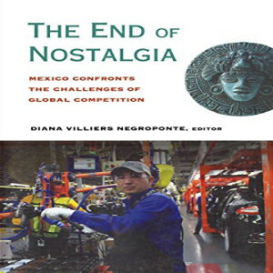 洋書 Paperback, The End of Nostalgia: Mexico Confronts the Challenges of Global Competition