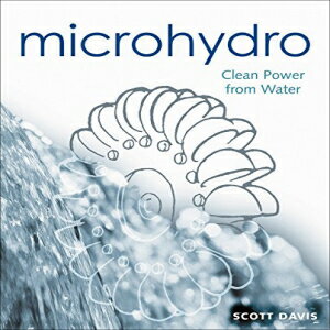 洋書 Paperback, Microhydro: Clean Power from Water (Mother Earth News Wiser Living Series)