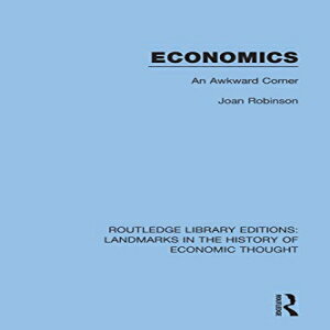 洋書 Economics: An Awkward Corner (Routledge Library Editions: Landmarks in the History of Economic Thought)