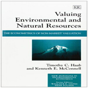 洋書 Valuing Environmental and Natural Resources: The Econometrics of Non-Market Valuation (New Horizons in Environmental Economics)