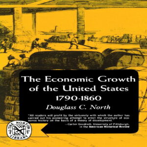 洋書 The Economic Growth of the United States: 1790-1860 (The Norton Library : Economics/History N346)