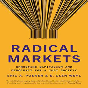 洋書 Princeton University Press Paperback, Radical Markets: Uprooting Capitalism and Democracy for a Just Society