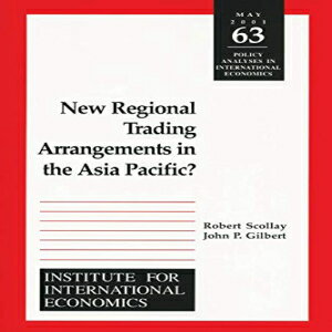 洋書 Peterson Institute for International Economics Paperback, New Regional Trading Arrangements in the Asia Pacific (Policy Analyses in International Economics)