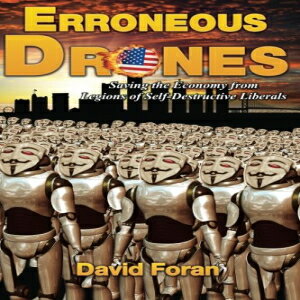 洋書 Erroneous Drones: Saving the Economy from Legions of Self-Destructive Liberals (Volume 1)