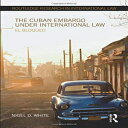 洋書 Paperback, The Cuban Embargo under International Law (Routledge Research in International Law)