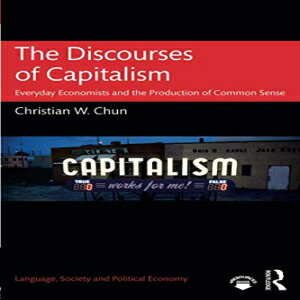洋書 The Discourses of Capitalism (Language, Society and Political Economy)