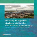 洋書 Building Integrated Markets within the East African Community: EAC Opportunities in Public-Private Partnership Approaches to the Region 039 s Infrastructure Needs (World Bank Studies)