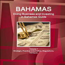 洋書 Perfect Paperback, Bahamas: Doing Business and Investing in Bahamas Guide Vol...