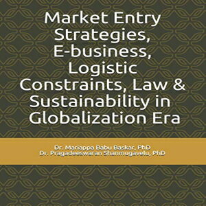 洋書 Paperback, Market Entry Strategies, E-business, Logistic Constraints, Law & Sustainability in Globalization Era