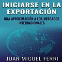 洋書 Iniciarse en la exportación: Una aproximación a los mercados internacionales (Spanish Edition)