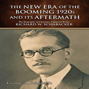 ν Paperback, The New Era of The Booming 1920s And Its Aftermath: The Biography of Visionary Financial Writer Richard W. Schabacker