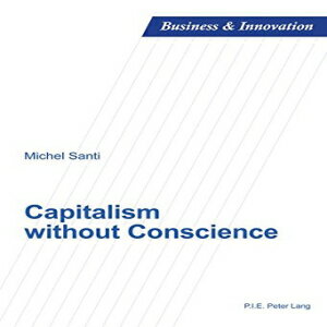 洋書 Capitalism without Conscience (Business and Innovation)