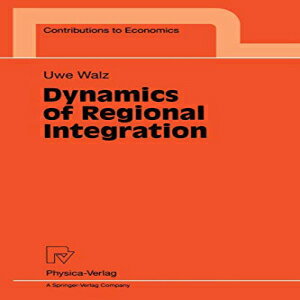 洋書 Dynamics of Regional Integration (Contributions to Economics)