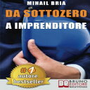 洋書 Da Sottozero A Imprenditore: Tecniche e Strategie Per Diventare Imprenditore Di Te Stesso e Lanciare Un Business Perfetto Partendo Da Zero (Italian Edition)