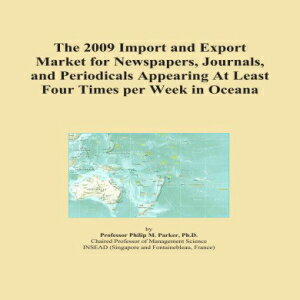 楽天Glomarket洋書 Paperback, The 2009 Import and Export Market for Newspapers, Journals, and Periodicals Appearing At Least Four Times per Week in Oceana