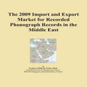 楽天Glomarket洋書 The 2009 Import and Export Market for Recorded Phonograph Records in the Middle East