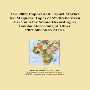 楽天Glomarket洋書 The 2009 Import and Export Market for Magnetic Tapes of Width between 4-6.5 mm for Sound Recording or Similar Recording of Other Phenomena in Africa