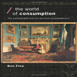 洋書 The World of Consumption: The Material and Cultural Revisited (Economics as Social Theory)