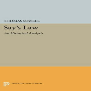 洋書 Say's Law: An Historical Analysis (Princeton Legacy Library)