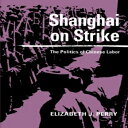 洋書 Shanghai on Strike: The Politics of Chine