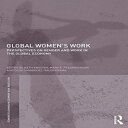 洋書 Global Women 039 s Work (Routledge IAFFE Advances in Feminist Economics)