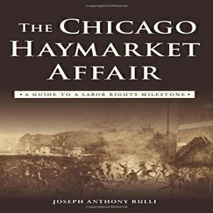 洋書 The Chicago Haymarket Affair: A Guide to a Labor Rights Milestone