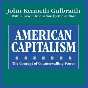 洋書 American Capitalism: The Concept of Countervailing Power (Classics in Economics Series)