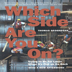 洋書 Which Side Are You on?: Trying to Be for Labor When It's Flat on Its Back