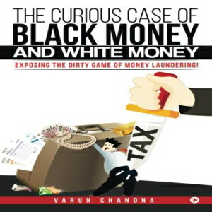 洋書 The Curious Case of Black Money and White Money: Exposing the Dirty Game of Money Laundering!