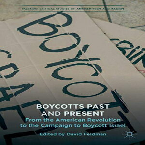 m Paperback, Boycotts Past and Present: From the American Revolution to the Campaign to Boycott Israel (Palgrave Critical Studies of semitism and Racism)