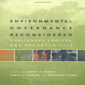 洋書 Environmental Governance Reconsidered: Challenges, Choices, and Opportunities (American and Comparative Environmental Policy)