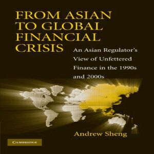 ν From Asian to Global Financial Crisis: An Asian Regulator's View of Unfettered Finance in the 1990s and 2000s