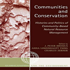 Glomarket㤨ν Communities and Conservation: Histories and Politics of CommunityBased Natural Resource Management (Globalization and the EnvironmentפβǤʤ15,935ߤˤʤޤ