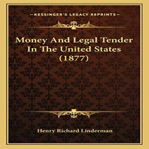 洋書 Paperback, Money And Legal Tender In The United States (1877)