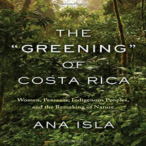 洋書 Paperback, The "Greening" of Costa Rica: Women, Peasants, Indigenous Peoples, and the Remaking of Nature