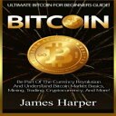 洋書 Bitcoin: Ultimate Bitcoin For Beginners Guide Be Part Of The Currency Revolution And Understand Bitcoin Market Basics, Mining, Trading, Cryptocurrency, And More