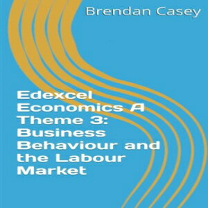 洋書 Edexcel Economics A Theme 3: Business Behaviour and the Labour Market