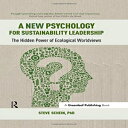 洋書 A New Psychology for Sustainability Leadership: The Hidden Power of Ecological Worldviews