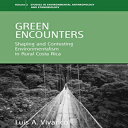 洋書 Green Encounters: Shaping and Contesting Environmentalism in Rural Costa Rica (Environmental Anthropology and Ethnobiology)