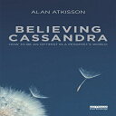 洋書 Believing Cassandra: How to be an Optimist in a Pessimist 039 s World