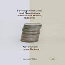 洋書 Paperback, Sovereign Debt Crises and Negotiations in Brazil and Mexico, 1888-...