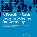 洋書 Springer Paperback, A Feasible Basic Income Scheme for Germany: Effects on Labor Supply, Poverty, and Income Inequality (Contributions to Economics)(3)