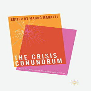 洋書 Paperback, The Crisis Conundrum: How To Reconcile Economy And Society