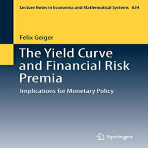 洋書 Paperback, The Yield Curve and Financial Risk Premia: Implications for Monetary Policy (Lecture Notes in Economics and Mathematical Systems)