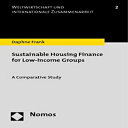 洋書 Sustainable Housing Finance for Low-Income Groups: A Comparative Study (Global Economics and International Cooperation)